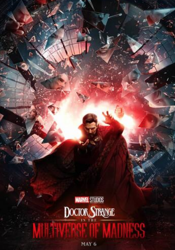 Marvel Studios Doctor Strange in the Multiverse of Madness opened in U.S. theaters on Friday, May 6. It was directed by Sam Raimi and stars Benedict Cumberbatch, Elizabeth Olsen, Rachel McAdams, Chiwetel Ejiofor and Xochitl Gomez. Official film poster. 